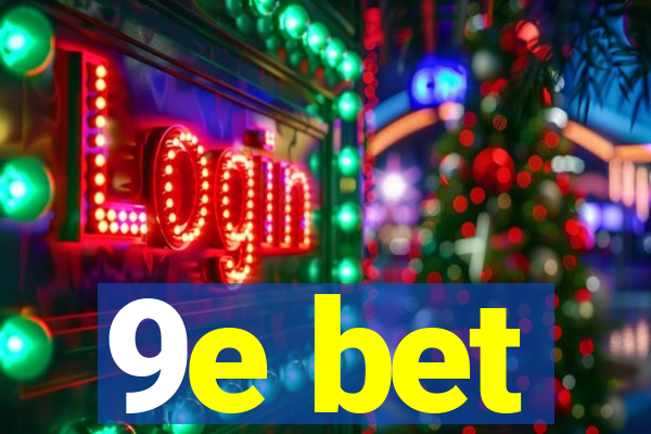 9e bet